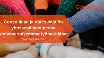 Consultican ja Vates-säätiön yhteisenä tavoitteena yhdenvertaisemmat työmarkkinat