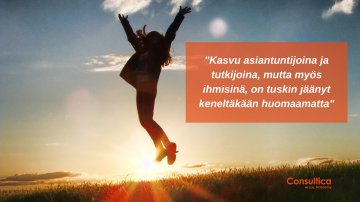 ”Huono itsetuntoni sai kunnon ravistuksen. Sain kuulla itsestäni vahvuuksia, joita en ollut aiemmin tunnistanut”
